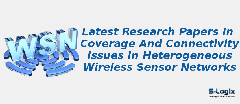 Latest Research Papers In Coverage And Connectivity Issues In Heterogeneous Wireless Sensor Networks