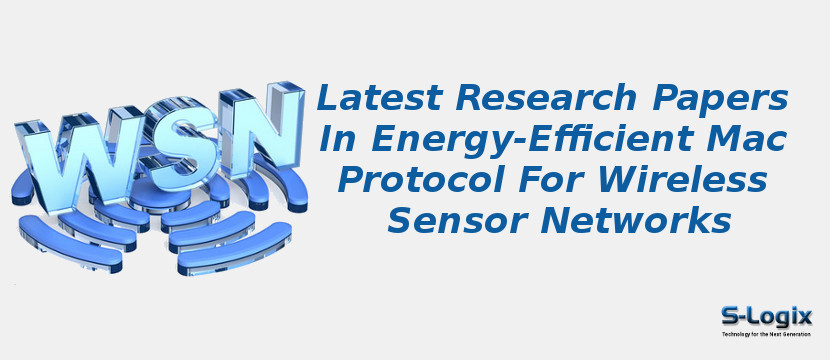 Latest Research Papers In Energy-Efficient Mac Protocol For Wireless Sensor Networks