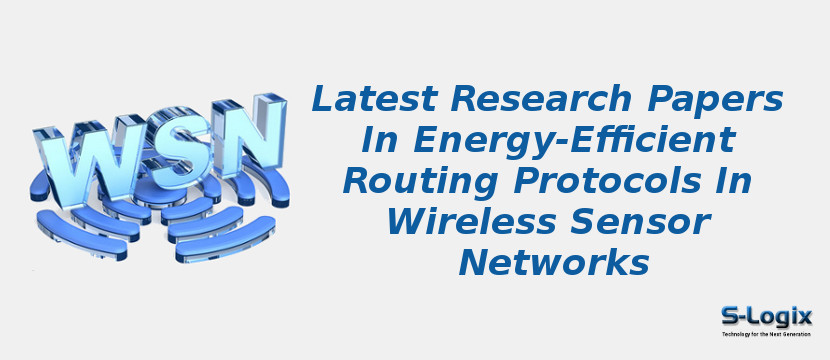 Latest Research Papers In Energy-Efficient Routing Protocols In Wireless Sensor Networks