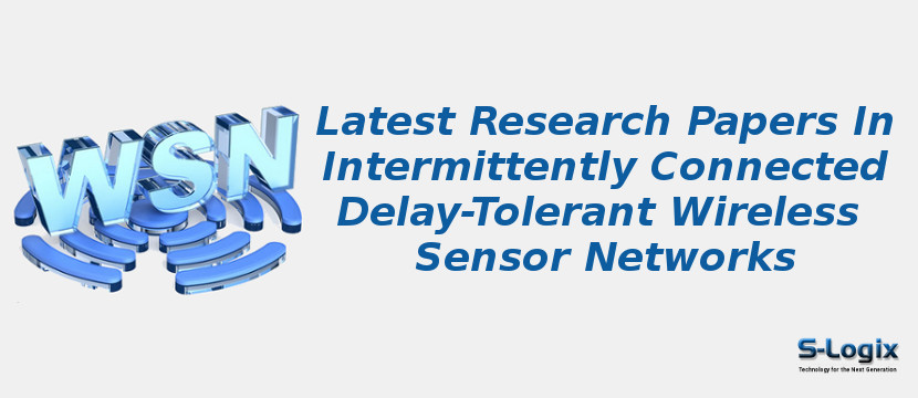 Latest Research Papers In Intermittently Connected Delay-Tolerant Wireless Sensor Networks