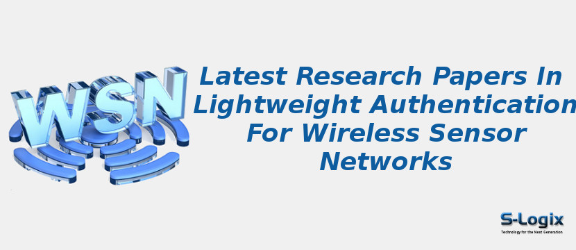 Latest Research Papers In Lightweight Authentication For Wireless Sensor Networks