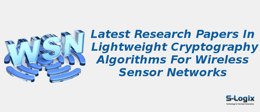 Latest Research Papers In Lightweight Cryptography Algorithms For Wireless Sensor Networks