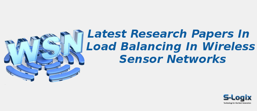 Latest Research Papers In Load Balancing In Wireless Sensor Networks