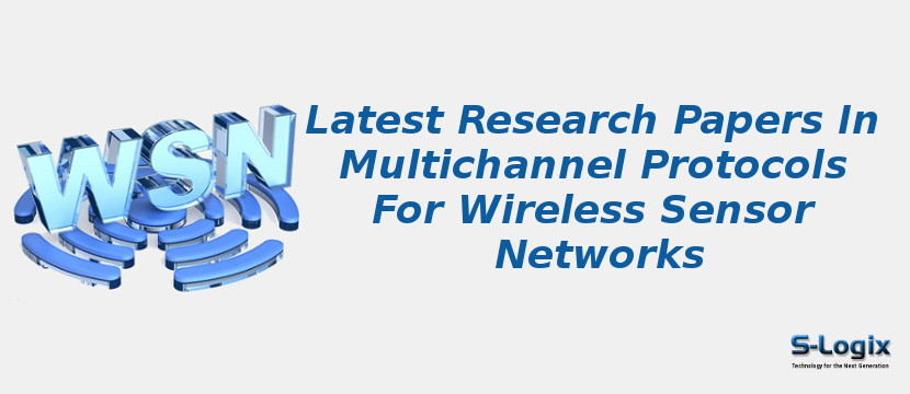 Latest Research Papers In Multichannel Protocols For Wireless Sensor Networks