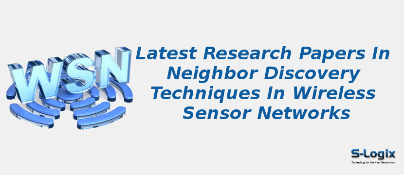 Latest Research Papers In Neighbor Discovery Techniques In Wireless Sensor Networks