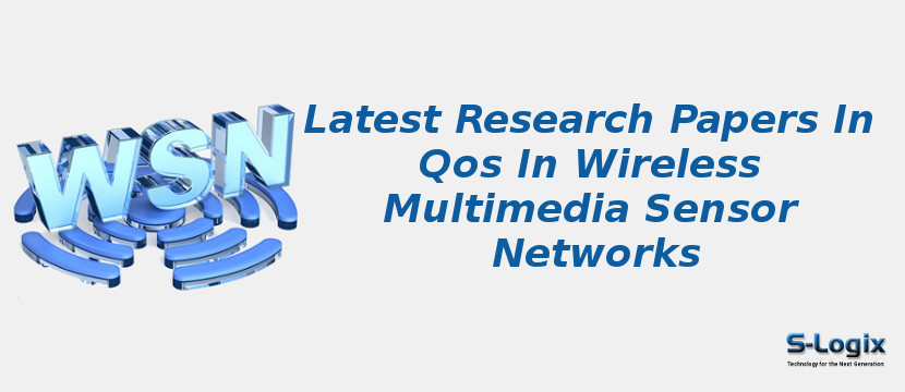 Latest Research Papers In Qos In Wireless Multimedia Sensor Networks