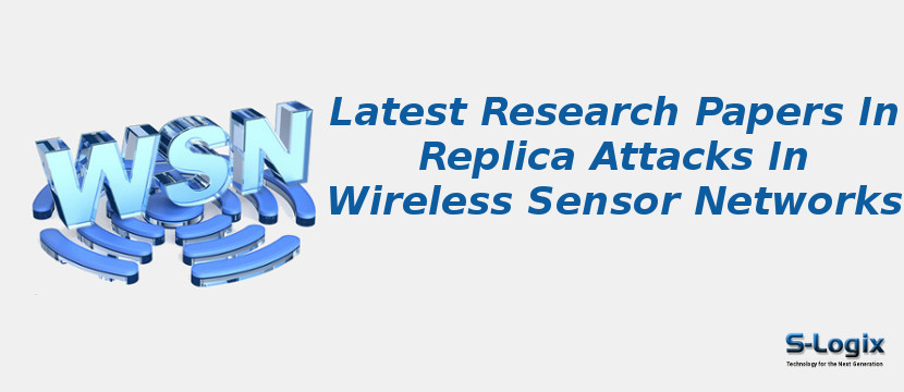 Latest Research Papers In Replica Attacks In Wireless Sensor Networks