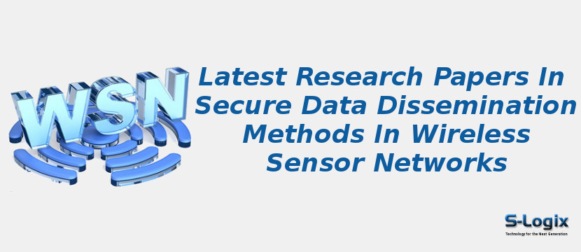 Latest Research Papers In Secure Data Dissemination Methods In Wireless Sensor Networks