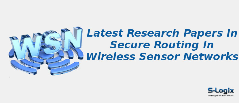 Latest Research Papers In Secure Routing In Wireless Sensor Networks