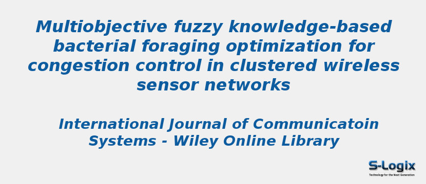 Multiobjective fuzzy knowledge-based bacterial foraging optimization for congestion control in clustered wireless sensor networks