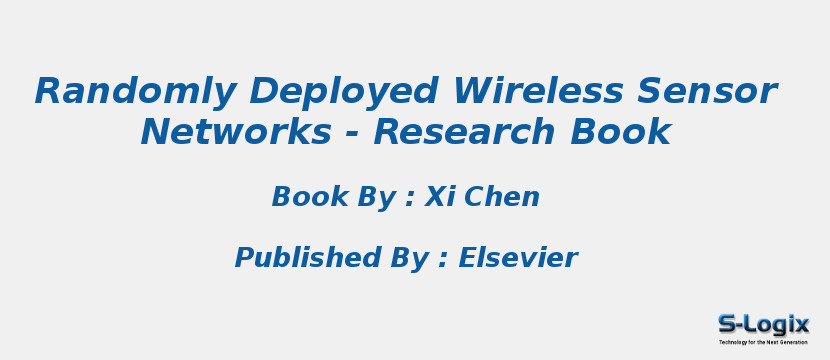 Randomly Deployed Wireless Sensor Networks - Research Book