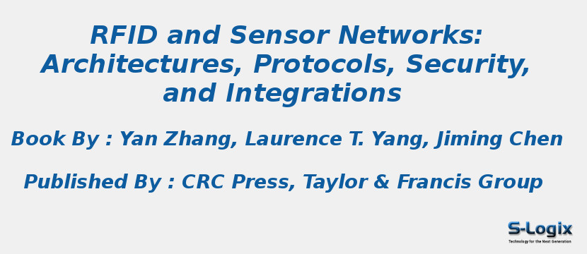 RFID and Sensor Networks: Architectures, Protocols, Security, and Integrations