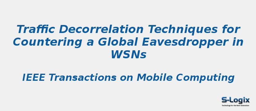 Traffic Decorrelation Techniques for Countering a Global Eavesdropper in WSNs