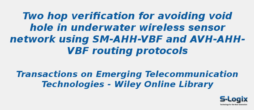 Two hop verification for avoiding void hole in underwater wireless sensor network using SM-AHH-VBF and AVH-AHH-VBF routing protocols