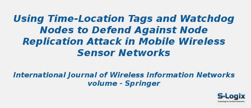 Using Time-Location Tags and Watchdog Nodes to Defend Against Node Replication Attack in Mobile Wireless Sensor Networks