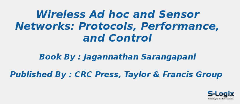 Wireless Ad hoc and Sensor Networks: Protocols, Performance, and Control