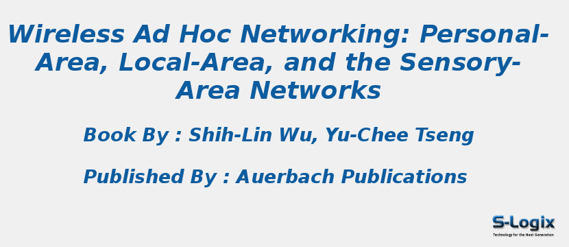 Wireless Ad Hoc Networking: Personal-Area, Local-Area, and the Sensory-Area Networks