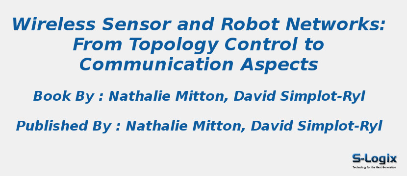 Wireless Sensor and Robot Networks: From Topology Control to Communication Aspects