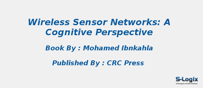 Wireless Sensor Networks: A Cognitive Perspective