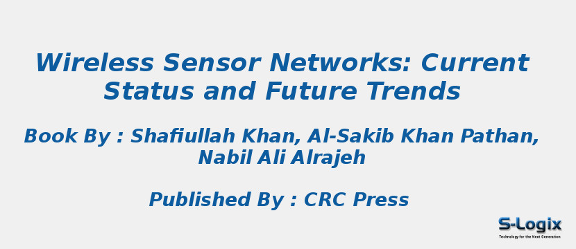 Wireless Sensor Networks: Current Status and Future Trends
