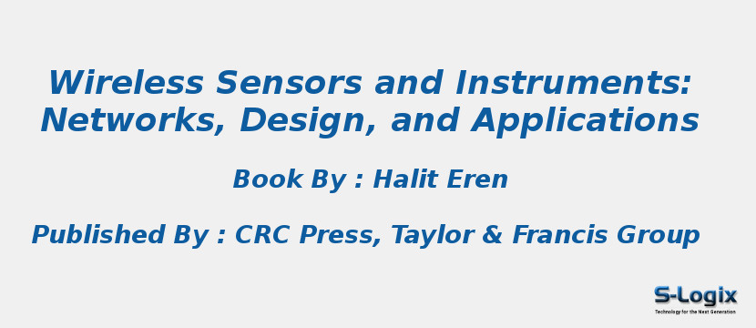 Wireless Sensors and Instruments: Networks, Design, and Applications Wireless Sensors and Instruments: Networks, Design, and Applications