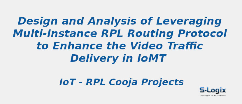 Design and Analysis of Leveraging Multi-Instance RPL Routing Protocol to Enhance the Video Traffic Delivery in IoMT