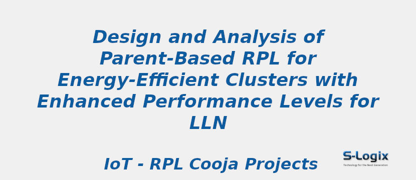Design and Analysis of Parent-Based RPL for Energy-Efficient Clusters with Enhanced Performance Levels for LLN