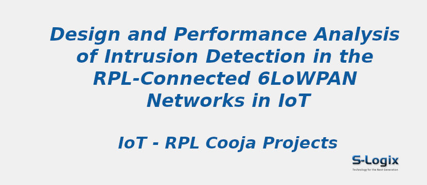 Design and Performance Analysis of Intrusion Detection in the RPL-Connected 6LoWPAN Networks in IoT