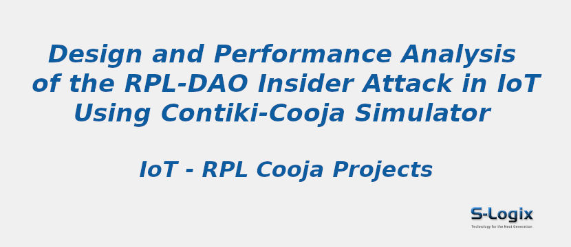 Design and Performance Analysis of the RPL-DAO Insider Attack in IoT Using Contiki-Cooja Simulator 