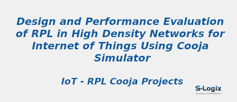 Design and Performance Evaluation of RPL in High-Density Networks for Internet of Things Using Cooja Simulator